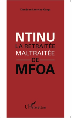 Emprunter Ntinu. La retraitée maltraitée de Mfoa livre