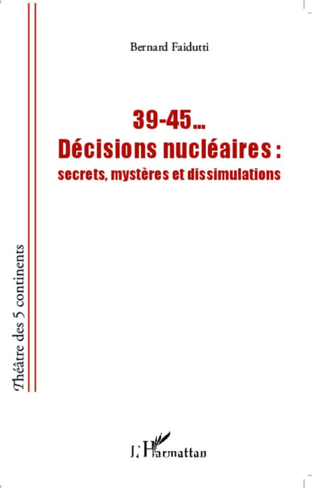 Emprunter 39-45... Décisions nucléaires. Secrets, mystères et dissimulations livre