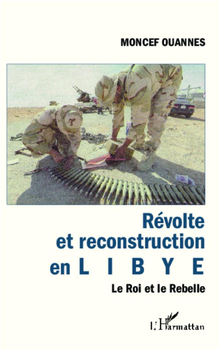Emprunter Révolte et reconstruction en Libye. Le Roi et le Rebelle livre