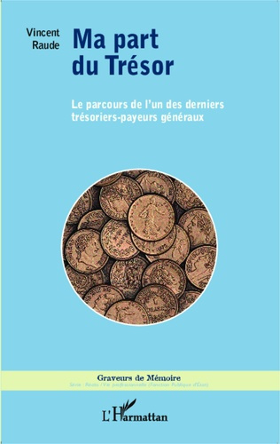 Emprunter Ma part du Trésor. Le parcours de l'un des derniers trésoriers-payeurs généraux livre