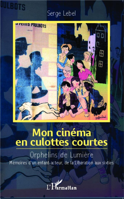 Emprunter Mon cinéma en culottes courtes - Orphelins de lumière. Mémoires d'un enfant-acteur, de la Libération livre