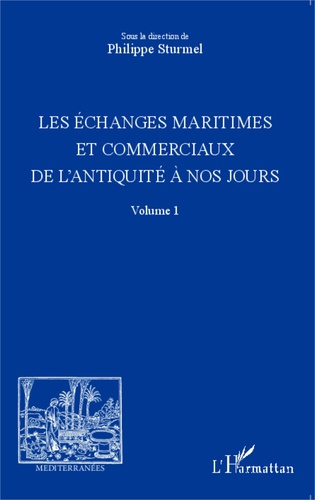 Emprunter Les échanges maritimes et commerciaux de l'Antiquité à nos jours. Volume 1 livre