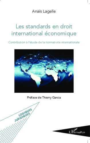 Emprunter Les standards en droit international économique. Contribution à l'étude de la normativité internatio livre