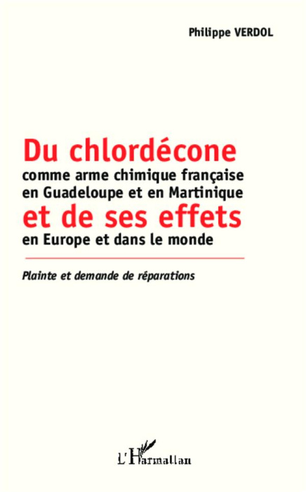 Emprunter Du chlordécone comme arme chimique française en Guadeloupe et en Martinique et ses effets en Europe livre