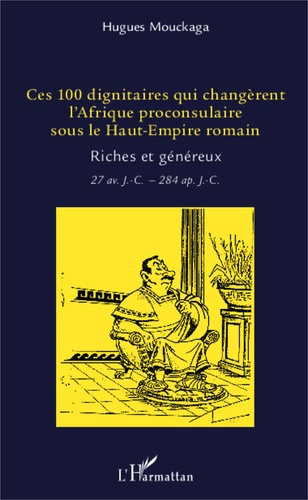 Emprunter Ces 100 dignitaires qui changèrent l'Afrique proconsulaire sous le Haut-Empire romain. Riches et gén livre