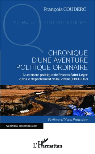 Emprunter Chronique d'une aventure politique ordinaire. La carrière politique de Francis Saint-Léger dans le d livre