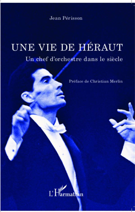 Emprunter Une vie de héraut. Un chef d'orchestre dans le siècle livre