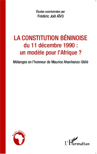 Emprunter La Constitution béninoise du 11 décembre 1990 : un modèle pour l'Afrique ? Mélanges en l'honneur de livre