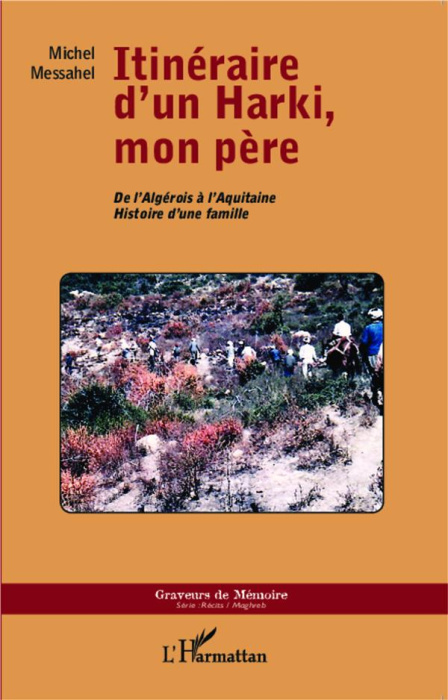 Emprunter Itinéraire d'un Harki, mon père. De l'Algérois à l'Aquitaine, histoire d'une famille livre