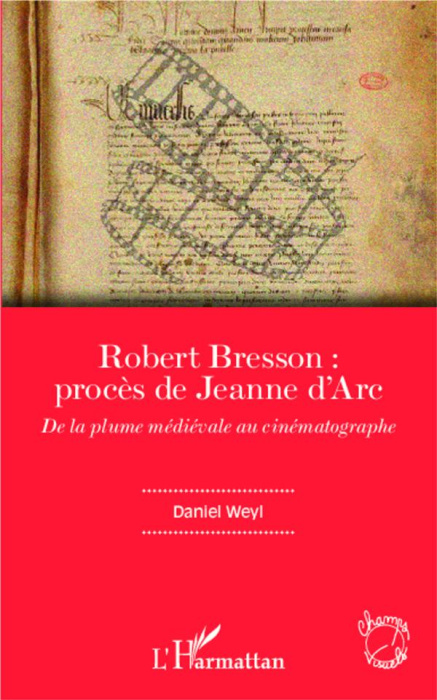 Emprunter Robert Bresson : procès de Jeanne d'Arc. De la plume médiévale au cinématographe livre