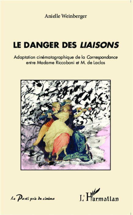 Emprunter Le danger des Liaisons. Adaptation cinématographique de la Correspondance entre Madame Riccoboni et livre