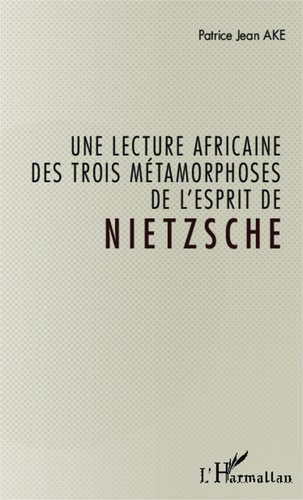 Emprunter Une lecture africaine des trois métamorphoses de l'esprit de Nietzsche livre