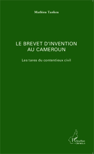Emprunter Le brevet d'invention au Cameroun. Les tares du contentieux civil livre
