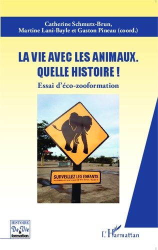 Emprunter La vie avec les animaux, quelle histoire ! Essai d'éco-zooformation livre