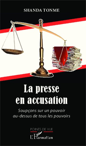 Emprunter La presse en accusation. Soupçons sur un pouvoir au-dessus de tous les pouvoirs livre