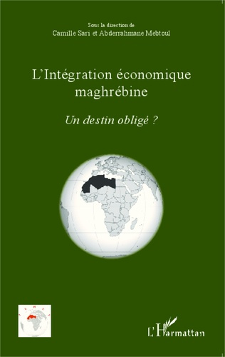 Emprunter L'intégration économique maghrébine. Un destin obligé ? livre