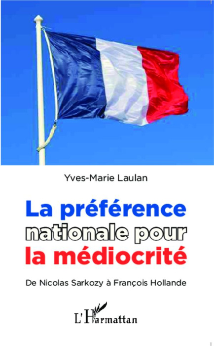 Emprunter La préférence nationale pour la médiocrité. De Nicolas Sarkozy à François Hollande livre