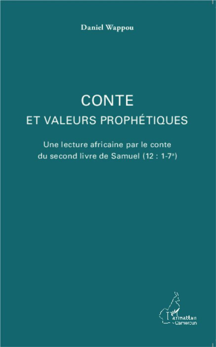 Emprunter Conte et valeurs prophétiques. Une lecture africaine par le conte du second livre de Samuel (12:1-7a livre