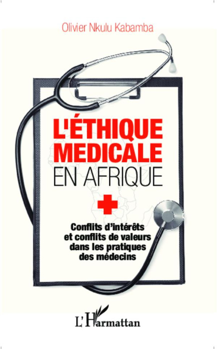 Emprunter L'éthique médicale en Afrique. Conflits d'intérêts et conflits de valeurs dans les pratiques des méd livre