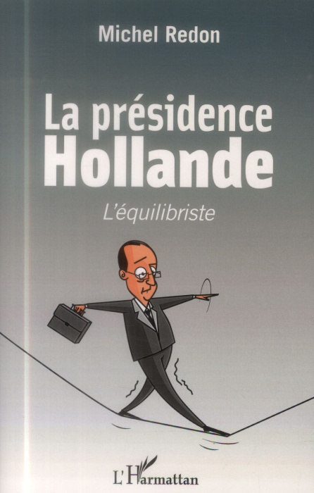 Emprunter La présidence Hollande. L'équilibriste livre