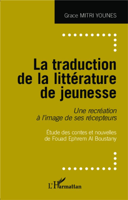 Emprunter La traduction de la littérature de jeunesse. Une recréation à l'image de ses récepteurs : études des livre
