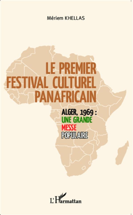 Emprunter Le premier festival culturel panafricain. Alger, 1969 : une grande messe populaire livre