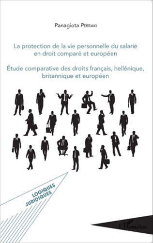Emprunter La protection de la vie personnelle du salarié en droit comparé européen. Etude comparative des droi livre