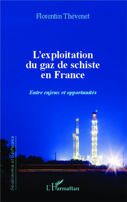 Emprunter L'exploitation du gaz de schiste en France. Entre enjeux et opportunités livre