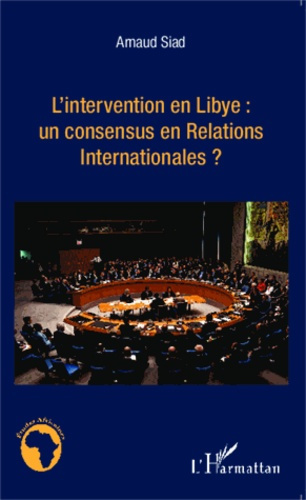 Emprunter L'intervention en Libye : un consensus en Relations Internationales ? livre
