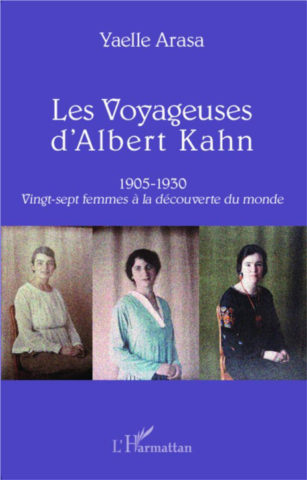 Emprunter Les voyageuses d'Albert Kahn. Vingt-sept femmes à la découverte du monde (1905-1930) livre