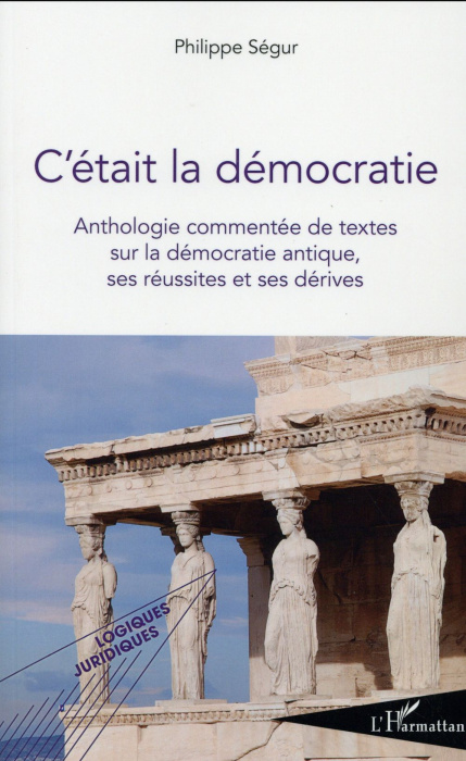 Emprunter C'était la démocratie. Anthologie commentée de textes sur la démocratie antique, ses réussites et se livre