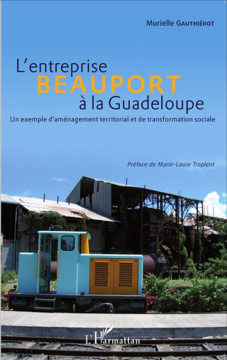 Emprunter L'entreprise Beauport à la Guadeloupe. Un exemple d'aménagement territorial et de transformation soc livre