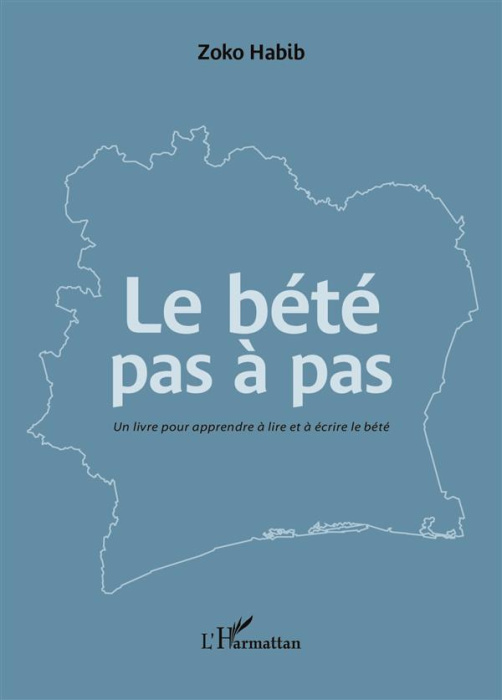 Emprunter Le bété pas à pas. Un livre pour apprendre à lire et à écrire le bété livre