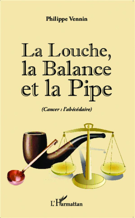 Emprunter La Louche, la Balance et la Pipe (Cancer : l'abécédaire) livre