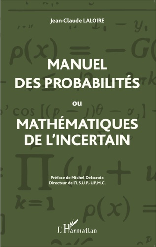 Emprunter Manuel des probabilités ou mathématiques de l'incertain. Statistique descriptive, calcul des probabi livre