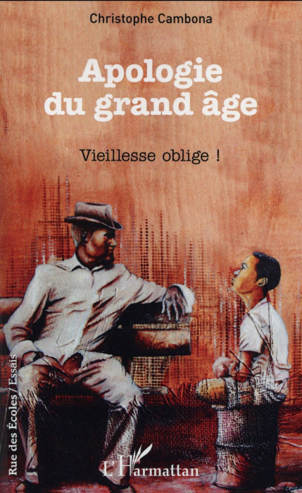 Emprunter Apologie du grand âge. Vieillesse oblige ! livre