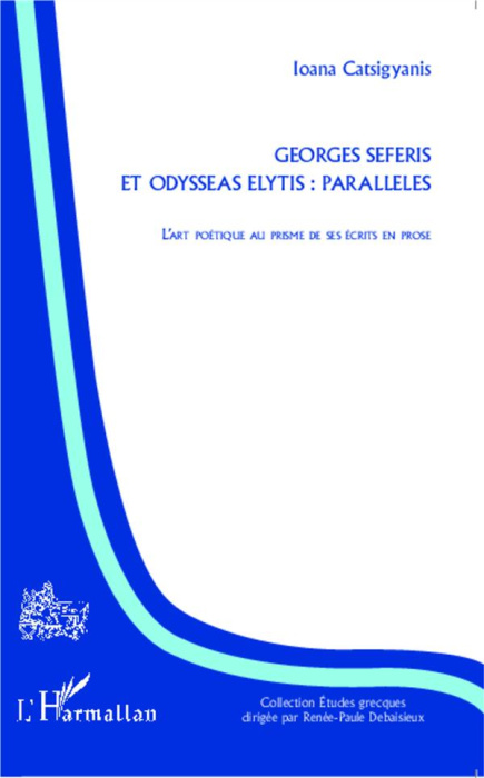 Emprunter Georges Séféris et Odysséas Elytis : parallèles. L'art poétique au prisme de ses écrits en prose livre