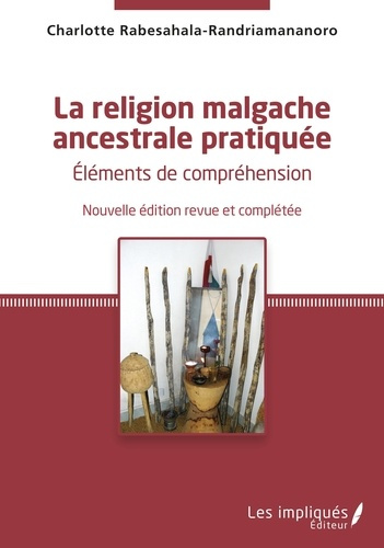 Emprunter La religion malgache ancestrale pratiquée. Eléments de compréhension livre