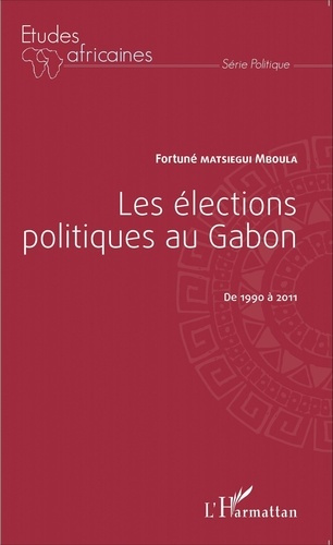 Emprunter Les élections politiques au Gabon de 1990 à 2011 livre