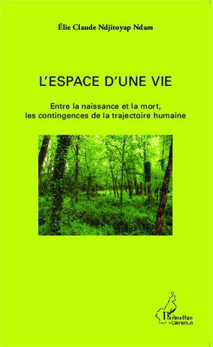 Emprunter L'espace d'une vie. Entre la naissance et la mort, les contingences de la trajectoire humaine livre