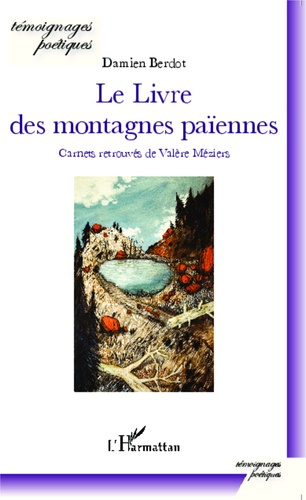 Emprunter Le livre des montagnes païennes. Carnets retrouvés de Valère Méziers livre