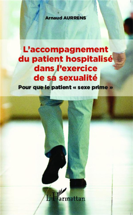 Emprunter L'accompagnement du patient hospitalisé dans l'exercice de sa sexualité. Pour que le patient 