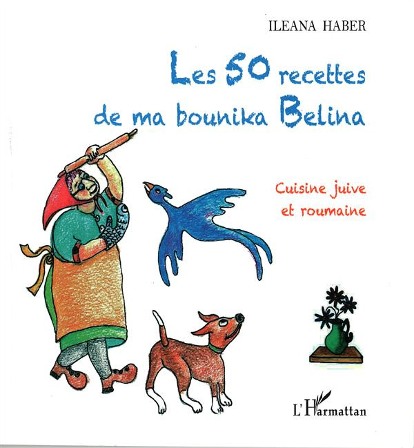 Emprunter Les 50 recettes de ma bounika Belina. Cuisine juive et roumaine livre