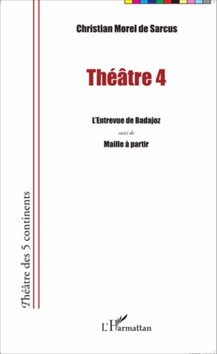 Emprunter Théâtre 4. L'entrevue de Badajoz suivi de Maille à partir livre