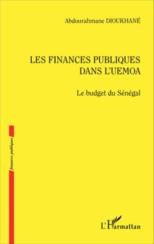 Emprunter Les finances publiques dans l'UEMOA. Le budget du Sénégal livre