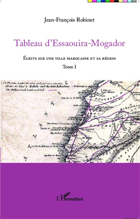 Emprunter Tableau d'Essaouira-Mogador. Ecrits sur une ville marocaine et sa région Tome 1 livre