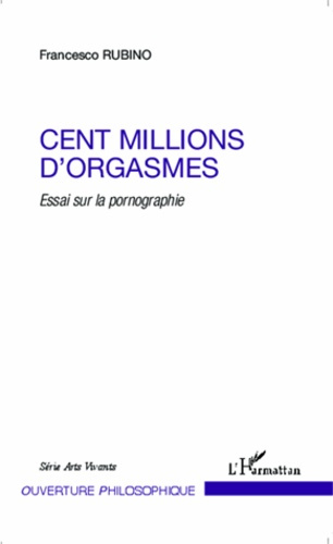 Emprunter Cent millions d'orgasmes. Essai sur la pornographie livre