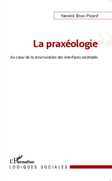 Emprunter La praxéologie. Au coeur de la structuration des interfaces sociétales livre