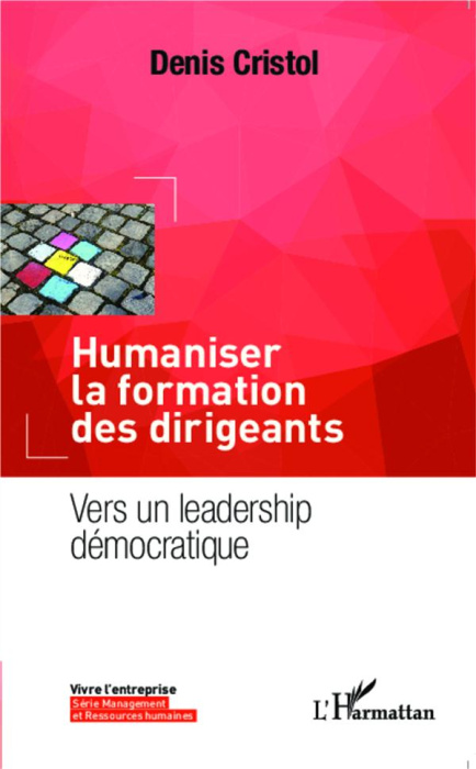 Emprunter Humaniser la formation des dirigeants. Vers un leadership démocratique livre
