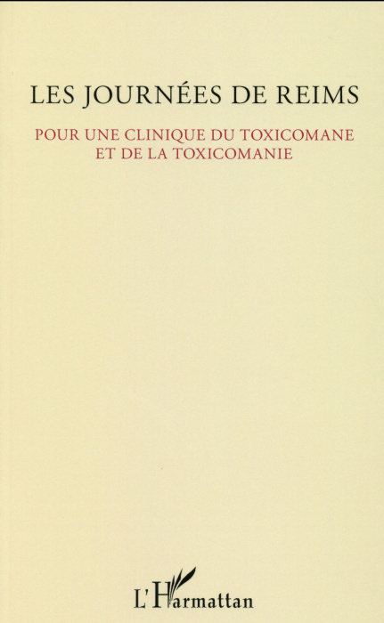 Emprunter Les journées de Reims. Pour une clinique du toxicomane et de la toxicomanie livre